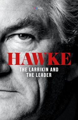 Hawke: The Larrikin and the Leader