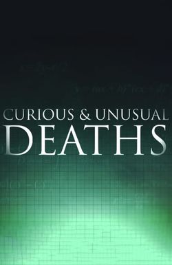 Curious and Unusual Deaths