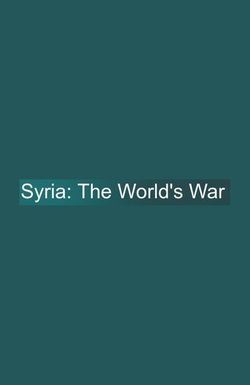 Syria: The World's War