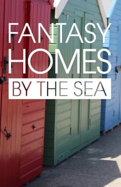 Fantasy Homes by the Sea