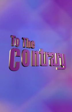 To the Contrary