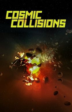 Cosmic Collisions