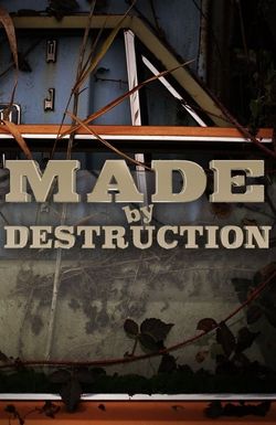 Made by Destruction