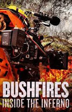 Bushfires: Inside the Inferno