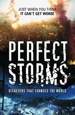 Perfect Storms: Disasters That Changed the World
