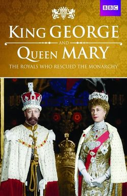 King George and Queen Mary: The Royals Who Rescued the Monarchy