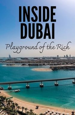 Inside Dubai: Playground of the Rich