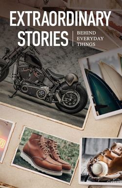 Extraordinary Stories Behind Everyday Things