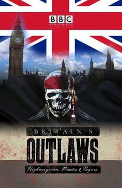 Britain's Outlaws: Highwaymen, Pirates and Rogues