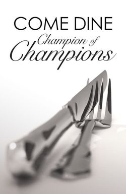 Come Dine Champion of Champions