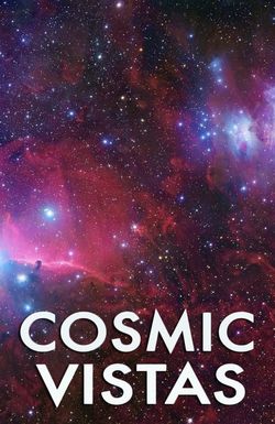Cosmic Vistas