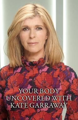 Your Body Uncovered with Kate Garraway