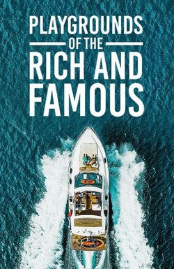 Playgrounds of the Rich and Famous