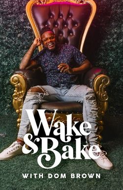 Wake & Bake with Dom Brown