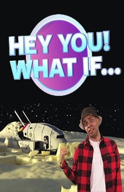 Hey You What If?