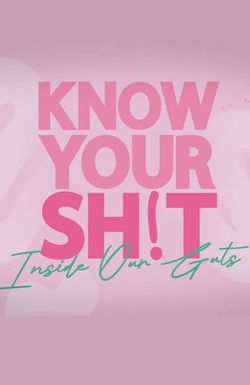 Know Your Sh!t: Inside Our Guts