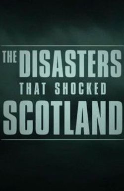 The Disasters that Shocked Scotland