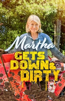 Martha Gets Down and Dirty