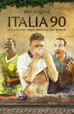 Italia 90: Four Weeks That Changed the World