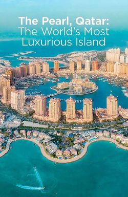 The Pearl, Qatar: The World's Most Luxurious Island