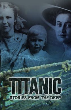 Titanic: Stories from the Deep