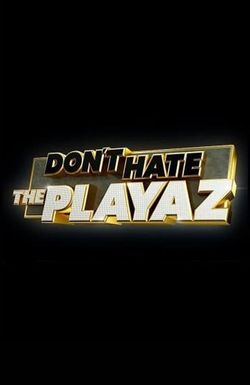 Don't Hate the Playaz
