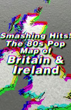 Smashing Hits! The 80s Pop Map of Britain & Ireland