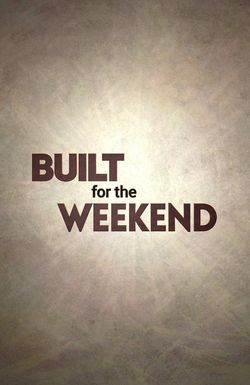 Built for the Weekend