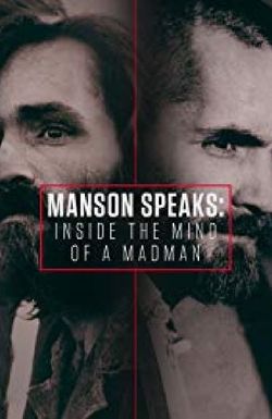 Manson Speaks: Inside the Mind of a Madman