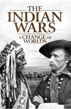 The Indian Wars: A Change of Worlds