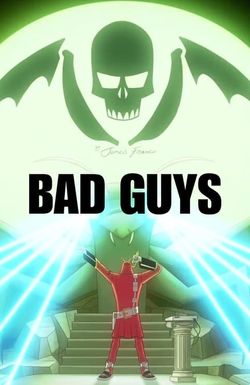 Bad Guys