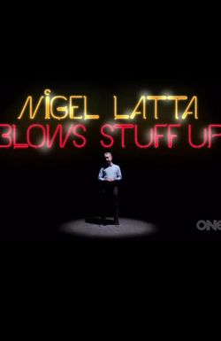 Nigel Latta Blows Stuff Up