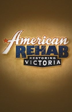 American Rehab: Restoring Victoria