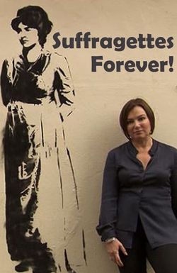 Suffragettes Forever! The Story of Women and Power