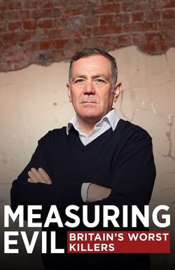 Measuring Evil: Britain's Worst Killers