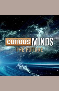 Curious Minds: The Future