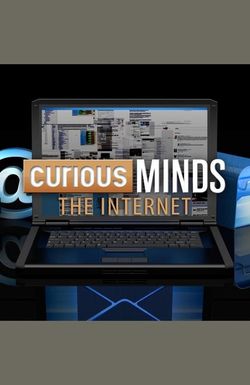 Curious Minds: The Internet