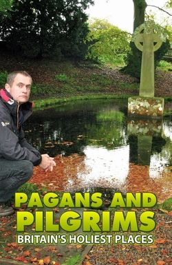 Pagans and Pilgrims: Britain's Holiest Places