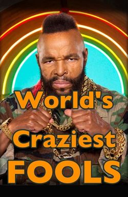 World's Craziest Fools