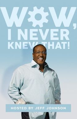 Wow, I Never Knew That!