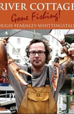 River Cottage: Gone Fishing!