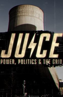 Juice: Power, Politics & The Grid