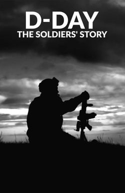D-Day: The Soldier's Story