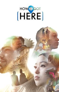 How I Got Here