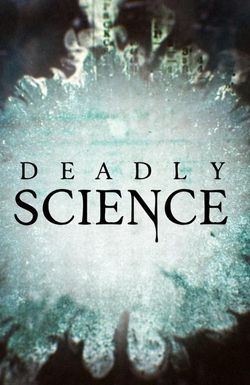 Deadly Science