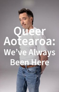 Queer Aotearoa: We've Always Been Here