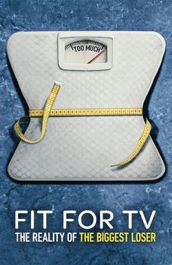 Fit for TV: The Reality of the Biggest Loser
