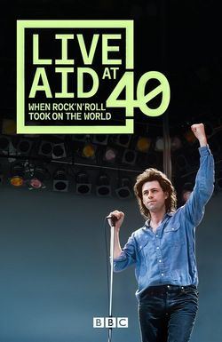 Live Aid: When Rock 'n' Roll Took on the World
