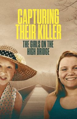 Capturing Their Killer: The Girls on the High Bridge
