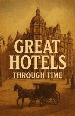 Great Hotels Through Time